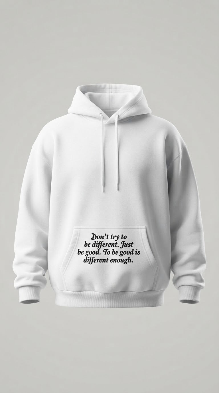 DONT TRY TO BE DIFFERENT HOODIE