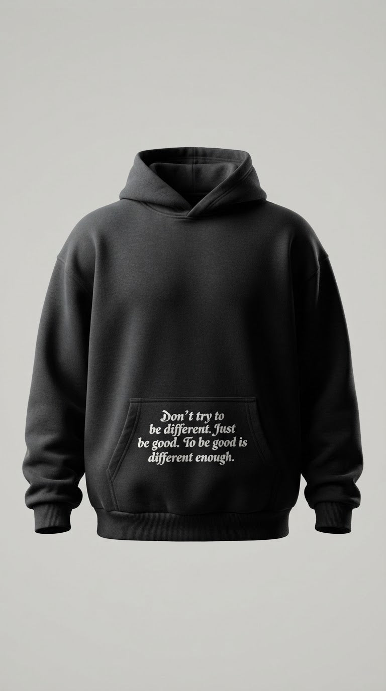DONT TRY TO BE DIFFERENT HOODIE